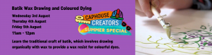 Caphouse Creators Summer Special: Batik Wax Drawing and Coloured Dying
